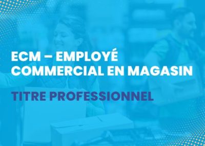 Formation ECM – Employé Commercial en Magasin