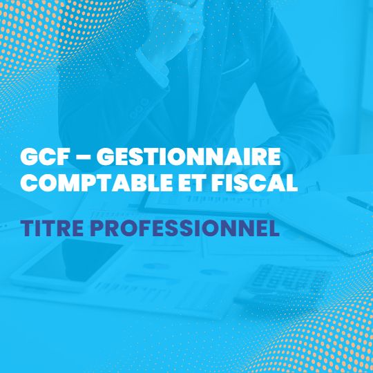 Formation GCF – Gestionnaire Comptable et Fiscal