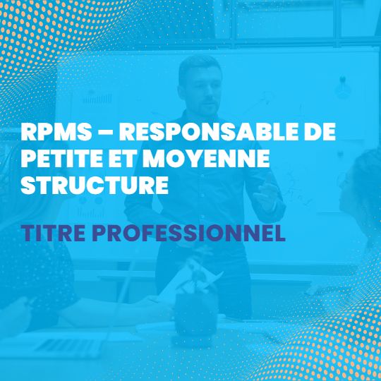 Formation RPMS – Responsable de petite et moyenne structure